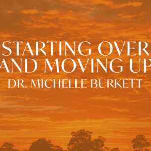 Starting Over & Moving Up